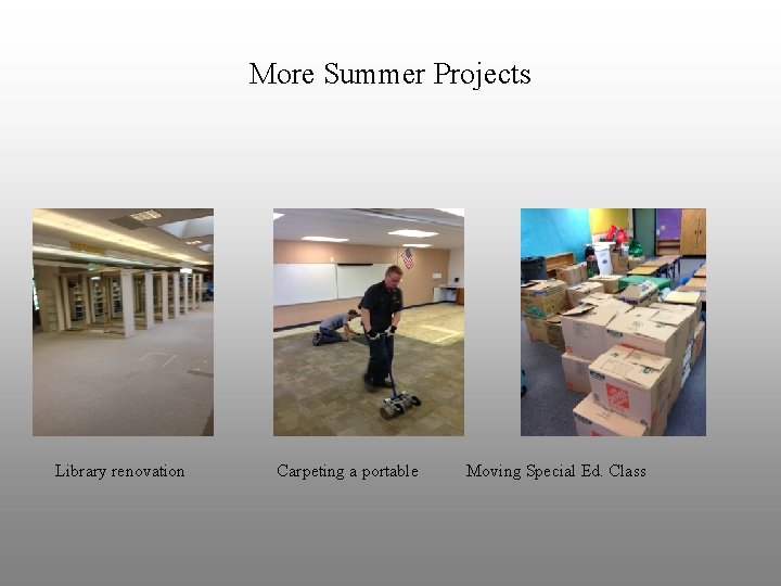 More Summer Projects Library renovation Carpeting a portable Moving Special Ed. Class 