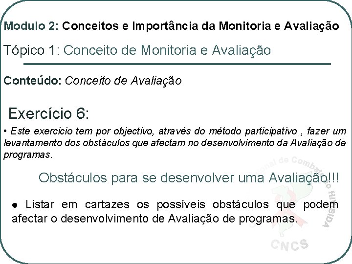 Modulo 2: Conceitos e Importância da Monitoria e Avaliação Tópico 1: Conceito de Monitoria