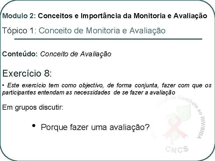 Modulo 2: Conceitos e Importância da Monitoria e Avaliação Tópico 1: Conceito de Monitoria