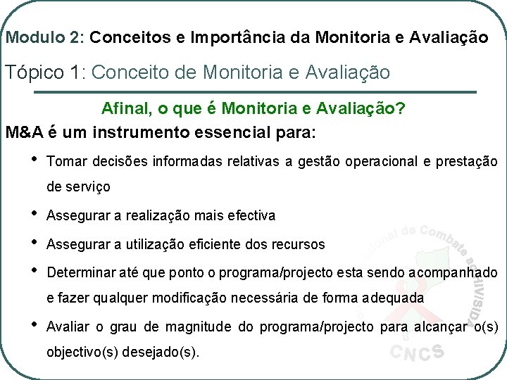 Modulo 2: Conceitos e Importância da Monitoria e Avaliação Tópico 1: Conceito de Monitoria