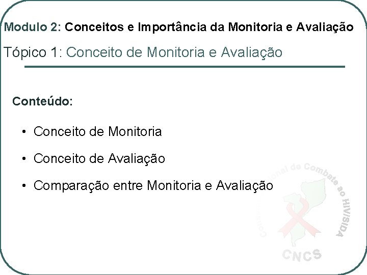 Modulo 2: Conceitos e Importância da Monitoria e Avaliação Tópico 1: Conceito de Monitoria