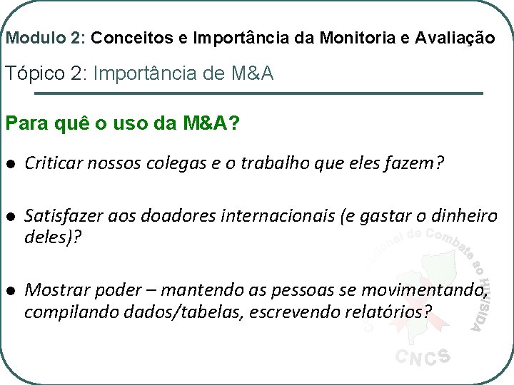 Modulo 2: Conceitos e Importância da Monitoria e Avaliação Tópico 2: Importância de M&A