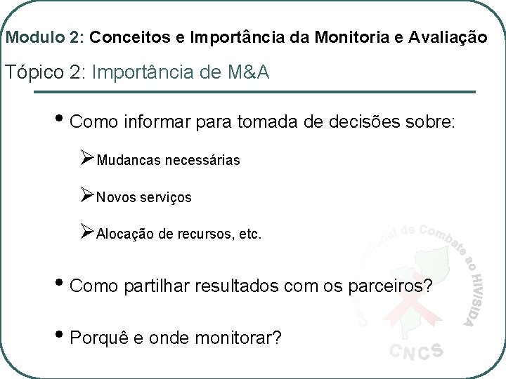 Modulo 2: Conceitos e Importância da Monitoria e Avaliação Tópico 2: Importância de M&A