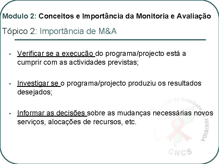 Modulo 2: Conceitos e Importância da Monitoria e Avaliação Tópico 2: Importância de M&A