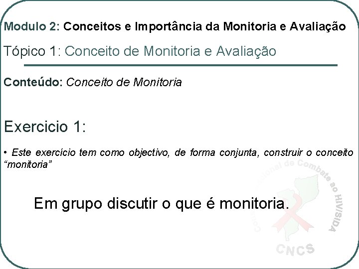 Modulo 2: Conceitos e Importância da Monitoria e Avaliação Tópico 1: Conceito de Monitoria