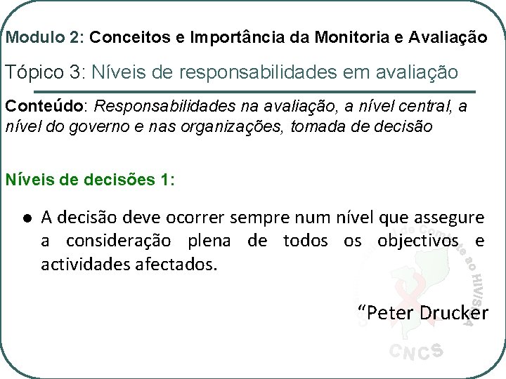 Modulo 2: Conceitos e Importância da Monitoria e Avaliação Tópico 3: Níveis de responsabilidades