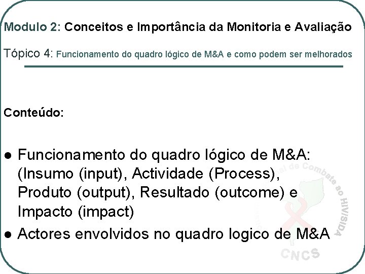 Modulo 2: Conceitos e Importância da Monitoria e Avaliação Tópico 4: Funcionamento do quadro