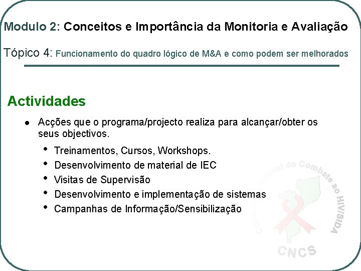 Modulo 2: Conceitos e Importância da Monitoria e Avaliação Tópico 4: Funcionamento do quadro