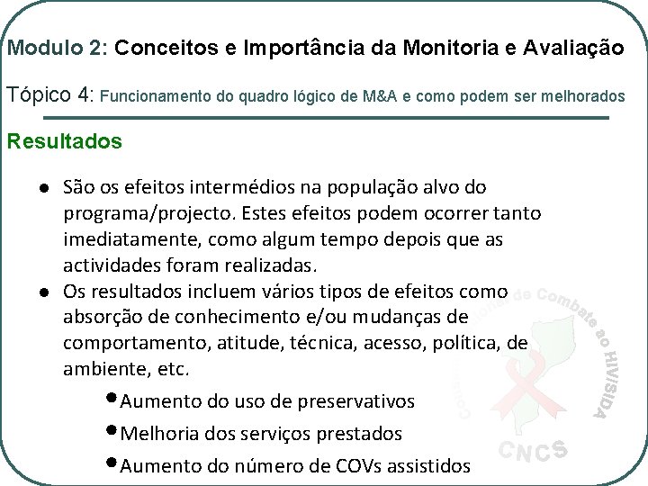 Modulo 2: Conceitos e Importância da Monitoria e Avaliação Tópico 4: Funcionamento do quadro