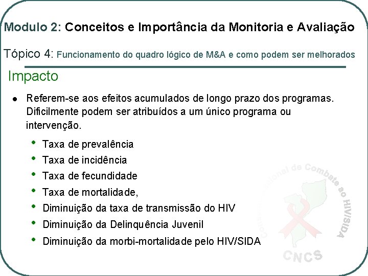 Modulo 2: Conceitos e Importância da Monitoria e Avaliação Tópico 4: Funcionamento do quadro