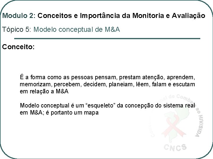 Modulo 2: Conceitos e Importância da Monitoria e Avaliação Tópico 5: Modelo conceptual de