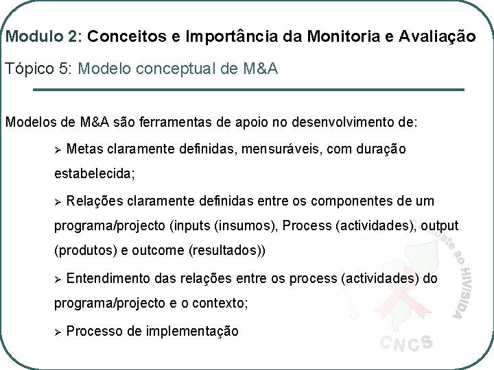 Modulo 2: Conceitos e Importância da Monitoria e Avaliação Tópico 5: Modelo conceptual de