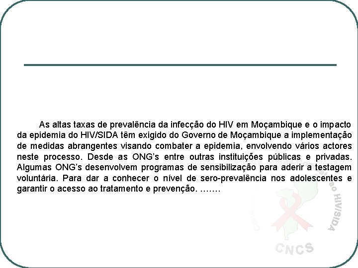 As altas taxas de prevalência da infecção do HIV em Moçambique e o impacto