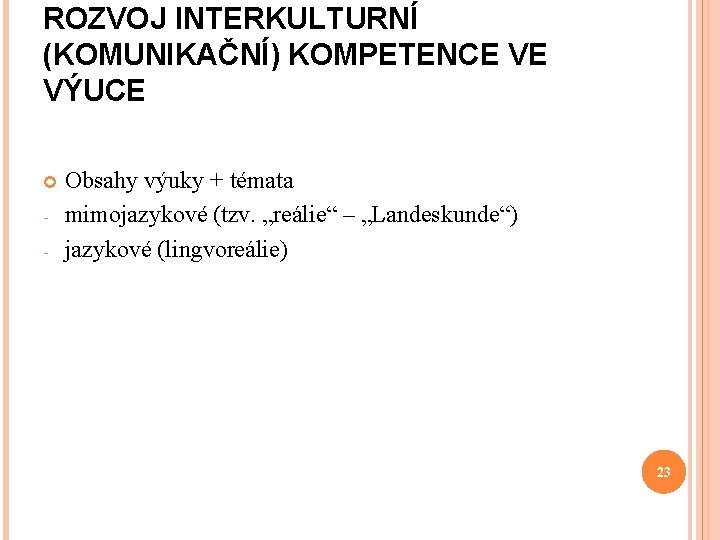 ROZVOJ INTERKULTURNÍ (KOMUNIKAČNÍ) KOMPETENCE VE VÝUCE - Obsahy výuky + témata mimojazykové (tzv. „reálie“