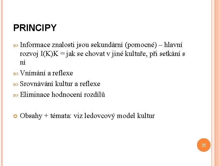 PRINCIPY Informace znalosti jsou sekundární (pomocné) – hlavní rozvoj I(K)K = jak se chovat