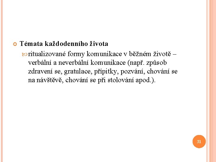  Témata každodenního života ritualizované formy komunikace v běžném životě – verbální a neverbální