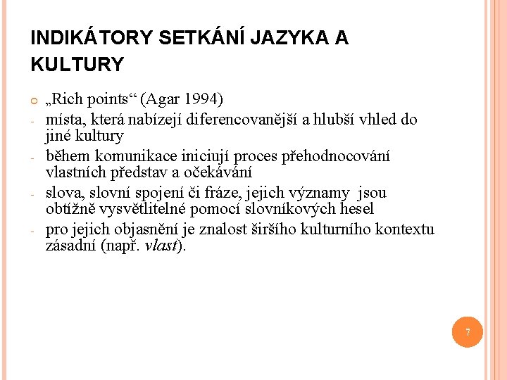 INDIKÁTORY SETKÁNÍ JAZYKA A KULTURY - „Rich points“ (Agar 1994) místa, která nabízejí diferencovanější