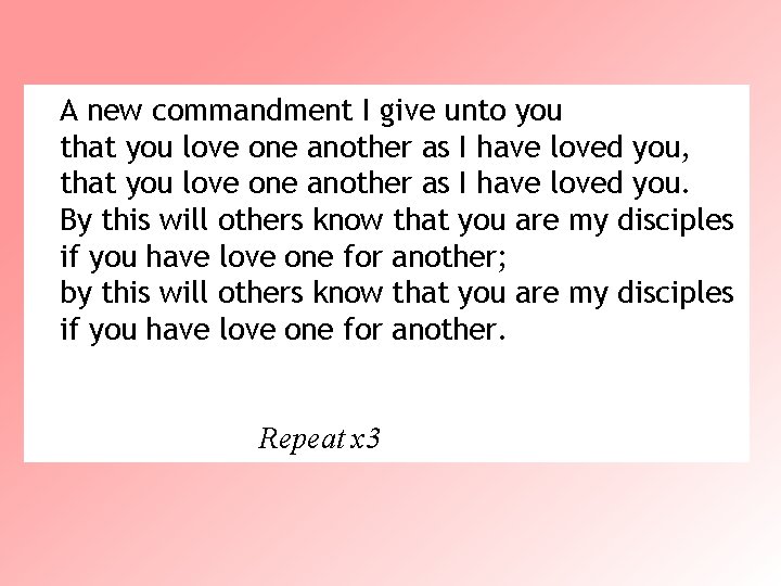 A new commandment I give unto you that you love one another as I