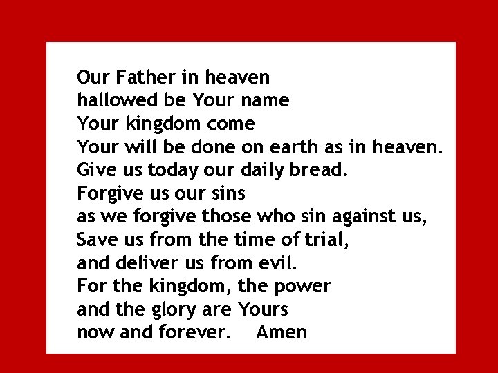 Our Father in heaven hallowed be Your name Your kingdom come Your will be