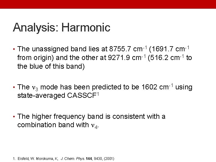 Analysis: Harmonic • The unassigned band lies at 8755. 7 cm-1 (1691. 7 cm-1