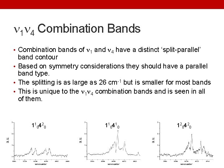  1 4 Combination Bands • Combination bands of 1 and 4 have a