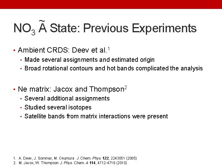 ~ NO 3 A State: Previous Experiments • Ambient CRDS: Deev et al. 1