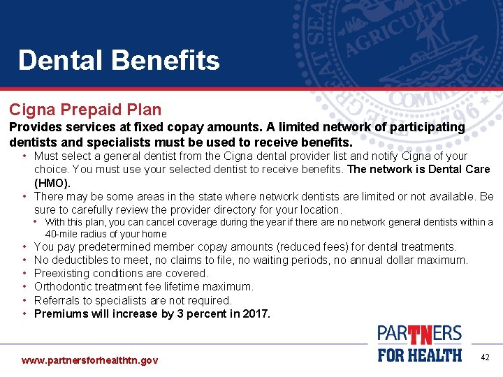 Dental Benefits Cigna Prepaid Plan Provides services at fixed copay amounts. A limited network Dental Benefits Cigna Prepaid Plan Provides services at fixed copay amounts. A limited network