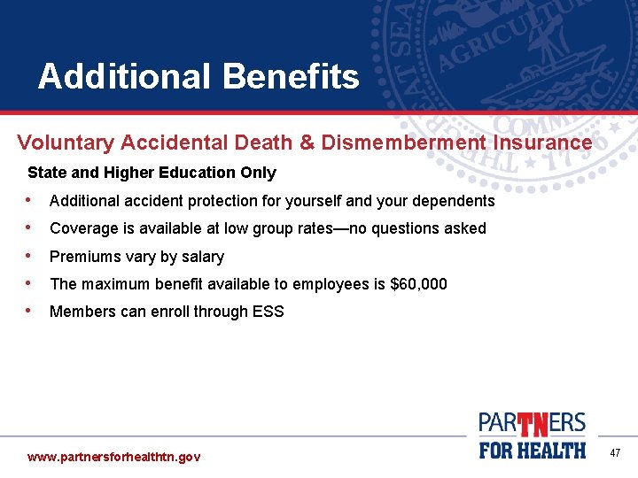 Additional Benefits Voluntary Accidental Death & Dismemberment Insurance State and Higher Education Only • Additional Benefits Voluntary Accidental Death & Dismemberment Insurance State and Higher Education Only •