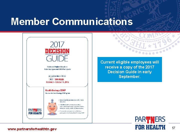 Member Communications Current eligible employees will receive a copy of the 2017 Decision Guide Member Communications Current eligible employees will receive a copy of the 2017 Decision Guide