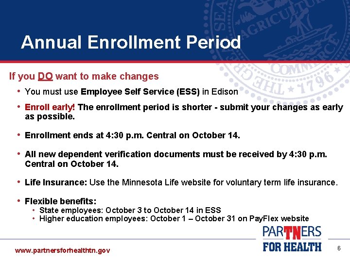 Annual Enrollment Period If you DO want to make changes • You must use Annual Enrollment Period If you DO want to make changes • You must use