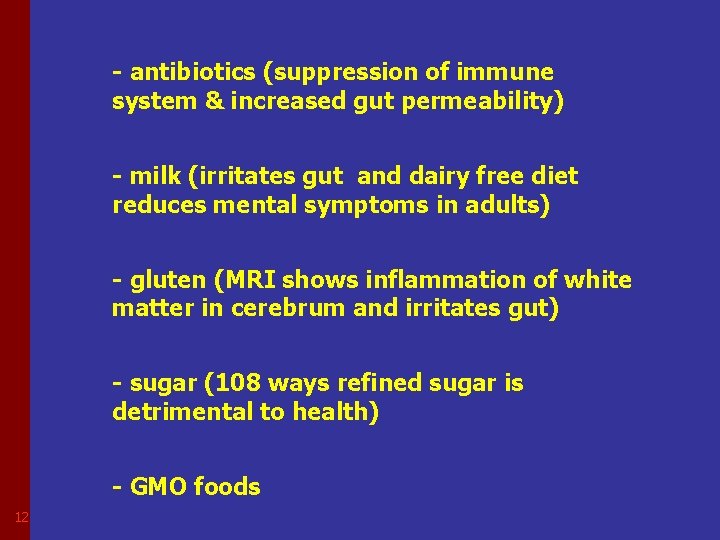 - antibiotics (suppression of immune system & increased gut permeability) - milk (irritates gut