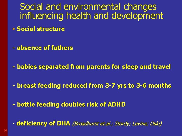 Social and environmental changes influencing health and development • Social structure - absence of