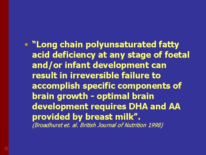  • “Long chain polyunsaturated fatty acid deficiency at any stage of foetal and/or