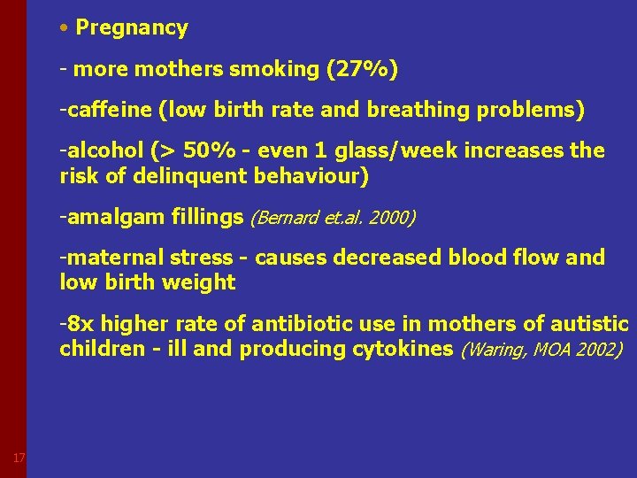  • Pregnancy - more mothers smoking (27%) -caffeine (low birth rate and breathing