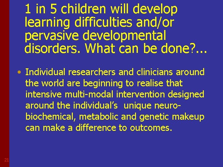 1 in 5 children will develop learning difficulties and/or pervasive developmental disorders. What can