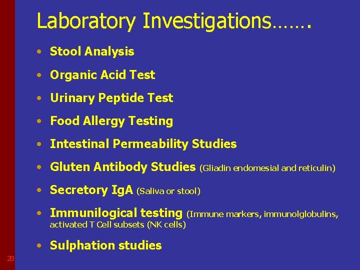 Laboratory Investigations……. • Stool Analysis • Organic Acid Test • Urinary Peptide Test •