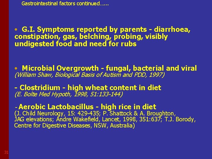 Gastrointestinal factors continued…. . . • G. I. Symptoms reported by parents - diarrhoea,