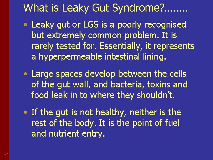 What is Leaky Gut Syndrome? ……. . • Leaky gut or LGS is a