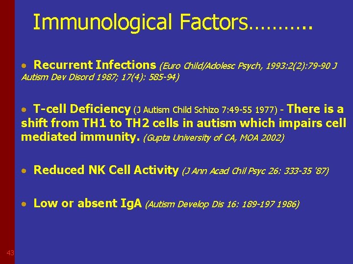 Immunological Factors………. . Recurrent Infections (Euro Child/Adolesc Psych, 1993: 2(2): 79 -90 J Autism