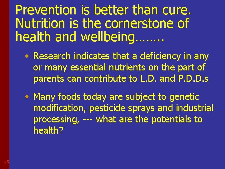 Prevention is better than cure. Nutrition is the cornerstone of health and wellbeing……. .