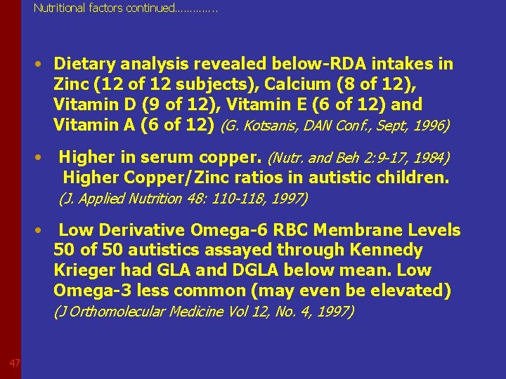 Nutritional factors continued…………. . • Dietary analysis revealed below-RDA intakes in Zinc (12 of