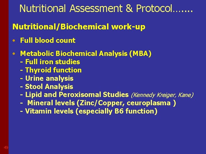 Nutritional Assessment & Protocol…. . Nutritional/Biochemical work-up • Full blood count • Metabolic Biochemical