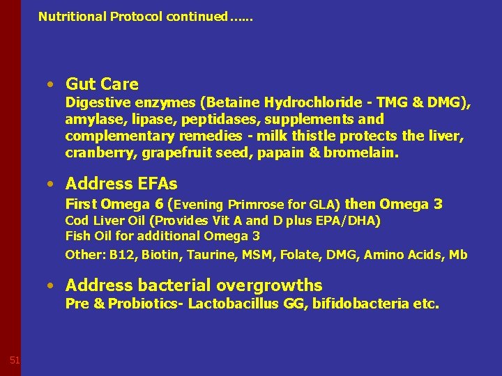 Nutritional Protocol continued…. . . • Gut Care Digestive enzymes (Betaine Hydrochloride - TMG