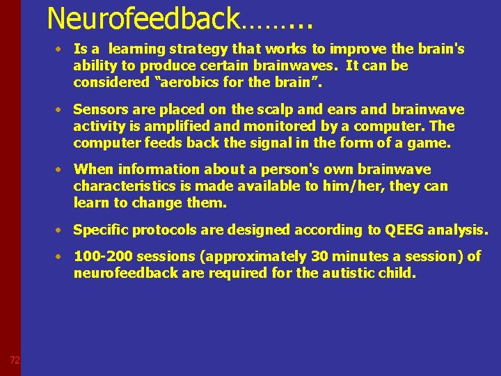 Neurofeedback……. . . • Is a learning strategy that works to improve the brain's