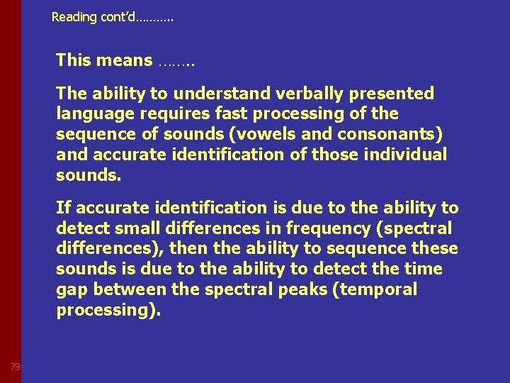 Reading cont’d………. . This means ……. . The ability to understand verbally presented language