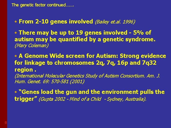 The genetic factor continued……. • From 2 -10 genes involved (Bailey et. al. 1996)