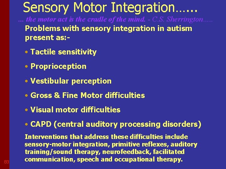 Sensory Motor Integration…. . . the motor act is the cradle of the mind.