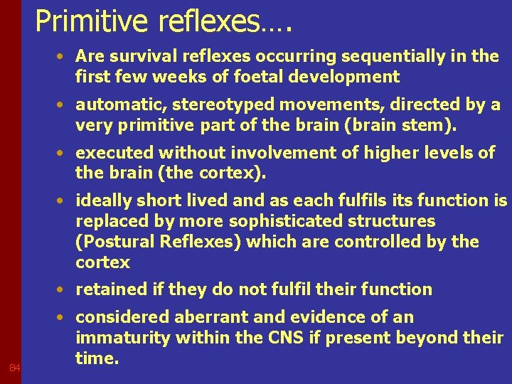 Primitive reflexes…. • Are survival reflexes occurring sequentially in the first few weeks of