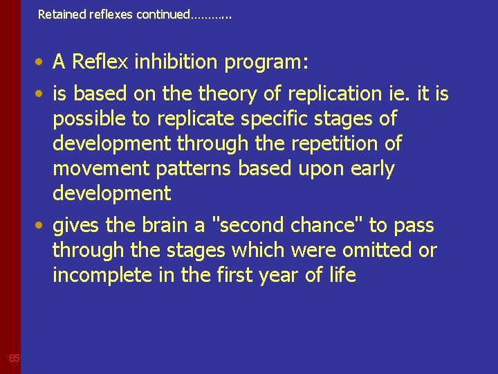 Retained reflexes continued………. . . • A Reflex inhibition program: • is based on