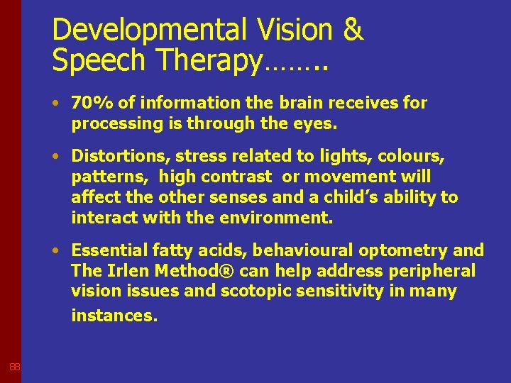 Developmental Vision & Speech Therapy……. . • 70% of information the brain receives for